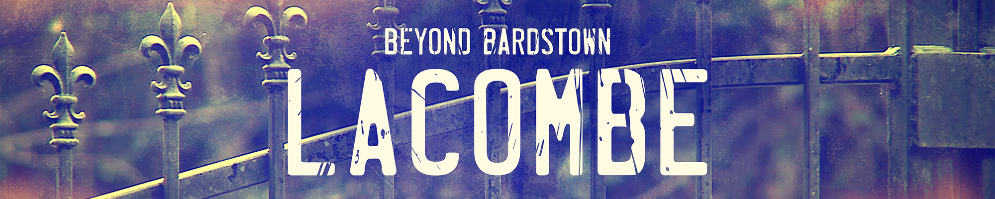 Beyond Bardstown: Lacombe